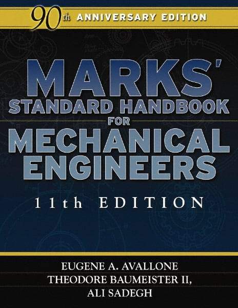 McGraw-Hill - Marks' Standard Handbook for Mechanical Engineers Publication, 11th Edition - by Eugene A. Avallone & Theodore Baumeister lll, McGraw-Hill, 2006 - Best Tool & Supply