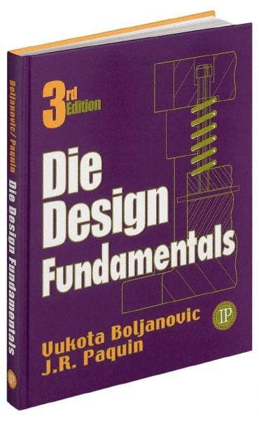 Industrial Press - Die Design Fundamentals Publication, 2nd Edition - by J. R. Pacquin & R. E. Crowley, Industrial Press - Best Tool & Supply