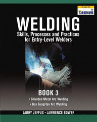 DELMAR CENGAGE Learning - Welding Skills, Processes and Practices for Entry-Level Welders: Book 3 Publication, 2nd Edition - by Jeffus/Bower, Delmar/Cengage Learning, 2009 - Best Tool & Supply