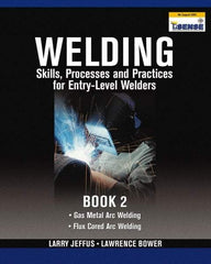 DELMAR CENGAGE Learning - Welding Skills, Processes and Practices for Entry-Level Welders: Book 2 Publication, 2nd Edition - by Jeffus/Bower, Delmar/Cengage Learning, 2009 - Best Tool & Supply