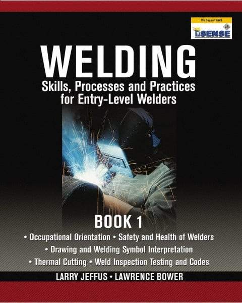 DELMAR CENGAGE Learning - Welding Skills, Processes and Practices for Entry-Level Welders: Book 1 Publication, 15th Edition - by Jeffus/Bower, Delmar/Cengage Learning, 2009 - Best Tool & Supply