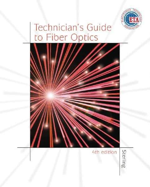 DELMAR CENGAGE Learning - Technician's Guide to Fiber Optics, 4th Edition - Telecommunications Reference, 384 Pages, Hardcover, Delmar/Cengage Learning, 2003 - Best Tool & Supply