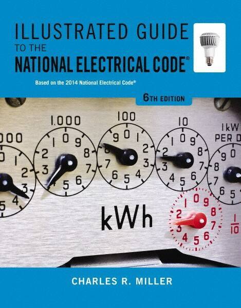 DELMAR CENGAGE Learning - Illustrated Guide to the National Electrical Code Publication, 6th Edition - by Miller, Delmar/Cengage Learning, 2014 - Best Tool & Supply