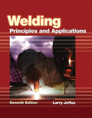 DELMAR CENGAGE Learning - Welding: Principles and Applications Publication, 7th Edition - by Jeffus, Delmar/Cengage Learning, 2011 - Best Tool & Supply