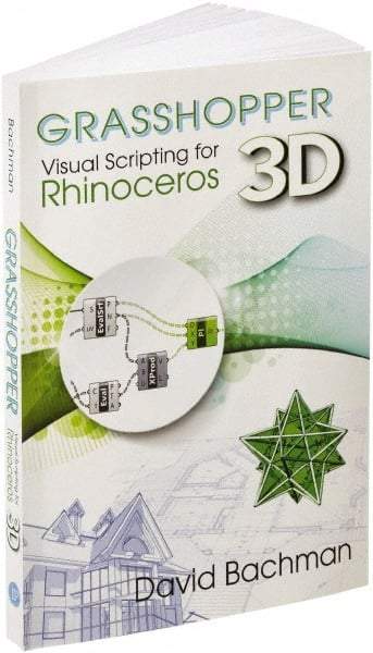 Industrial Press - Grasshopper: Visual Scripting for Rhinoceros 3D Reference Book, 1st Edition - by David Bachman, Industrial Press - Best Tool & Supply