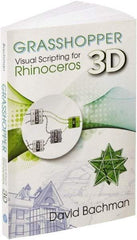 Industrial Press - Grasshopper: Visual Scripting for Rhinoceros 3D Reference Book, 1st Edition - by David Bachman, Industrial Press - Best Tool & Supply