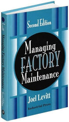 Industrial Press - Managing Factory Maintenance Publication, 1st Edition - by Joel Levitt, Industrial Press, 1996 - Best Tool & Supply