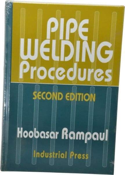 Industrial Press - Pipe Welding Procedures Publication, 2nd Edition - by Hoosbasar Rampaul, Industrial Press, 1973 - Best Tool & Supply