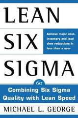 McGraw-Hill - LEAN SIX SIGMA: COMBINING SIX SIGMA QUALITY WITH LEAN PRODUCTION Handbook, 1st Edition - by Michael L. George, McGraw-Hill, 2002 - Best Tool & Supply