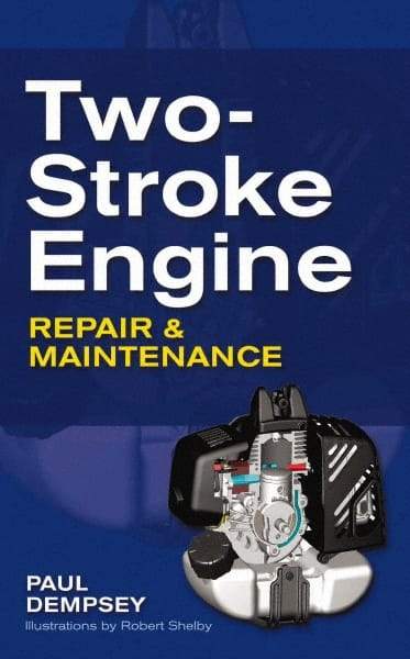 McGraw-Hill - TWO-STROKE ENGINE REPAIR AND MAINTENANCE Handbook, 1st Edition - by Paul Dempsey, McGraw-Hill, 2009 - Best Tool & Supply