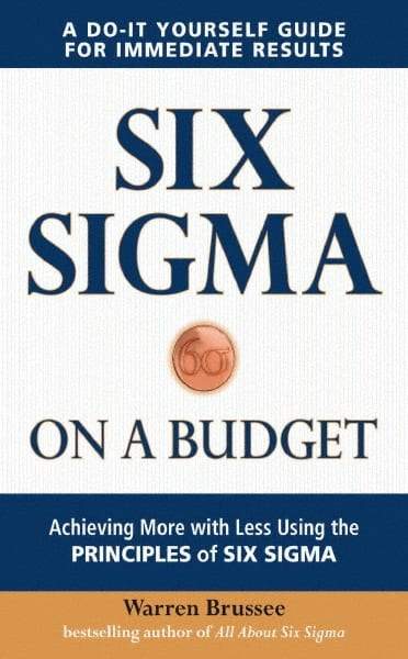 McGraw-Hill - SIX SIGMA ON A BUDGET Handbook, 1st Edition - by Warren Brussee, McGraw-Hill, 2010 - Best Tool & Supply