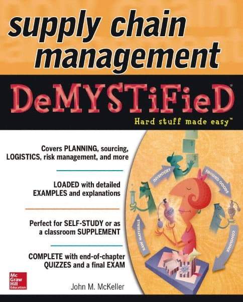 McGraw-Hill - SUPPLY CHAIN MANAGEMENT DEMYSTIFIED Handbook, 1st Edition - by John M. McKeller, McGraw-Hill, 2014 - Best Tool & Supply