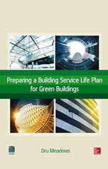 McGraw-Hill - PREPARING A BUILDING SERVICE LIFE PLAN FOR GREEN BUILDINGS Handbook, 1st Edition - by Dru Meadows, McGraw-Hill, 2014 - Best Tool & Supply