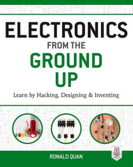 McGraw-Hill - ELECTRONICS FROM THE GROUND UP Handbook, 1st Edition - by Ronald Quan, McGraw-Hill, 2014 - Best Tool & Supply