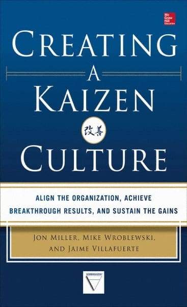 McGraw-Hill - CREATING A KAIZEN CULTURE Handbook, 1st Edition - by Jon Miller, Mike Wroblewski & Jaime Villafuerte, McGraw-Hill, 2013 - Best Tool & Supply