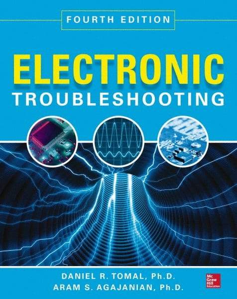 McGraw-Hill - ELECTRONIC TROUBLESHOOTING Handbook, 4th Edition - by Aram Agajanian & Daniel Tomal, McGraw-Hill, 2014 - Best Tool & Supply