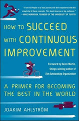 McGraw-Hill - HOW TO SUCCEED WITH CONTINUOUS IMPROVEMENT Handbook, 1st Edition - by Joakim Ahlstrom, McGraw-Hill, 2014 - Best Tool & Supply