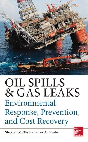 McGraw-Hill - OIL SPILL AND GAS LEAK EMERGENCY RESPONSE AND PREVENTION Handbook, 1st Edition - by Stephen Testa & James Jacobs, McGraw-Hill, 2014 - Best Tool & Supply