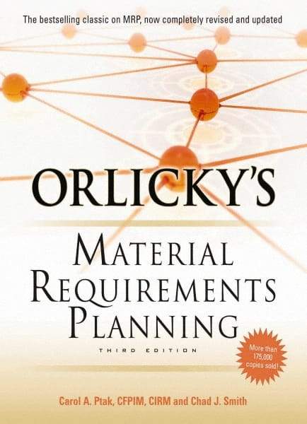 McGraw-Hill - ORLICKYS MATERIAL REQUIREMENTS PLANNING Handbook, 3rd Edition - by Carol Ptak & Chad Smith, McGraw-Hill, 2011 - Best Tool & Supply