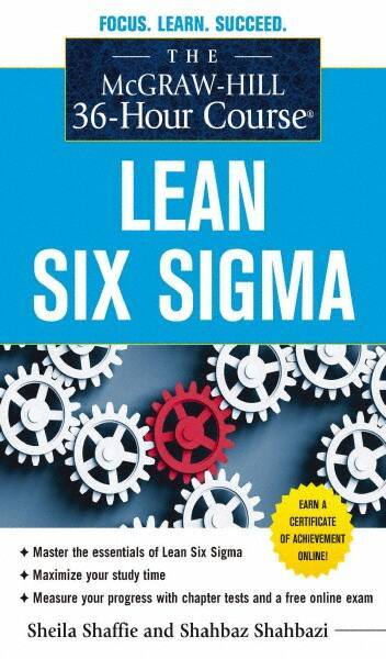 McGraw-Hill - MCGRAW-HILL 36-HOUR COURSE LEAN SIX SIGMA Handbook, 1st Edition - by Shahbaz Shahbazi & Sheila Shaffie, McGraw-Hill, 2012 - Best Tool & Supply