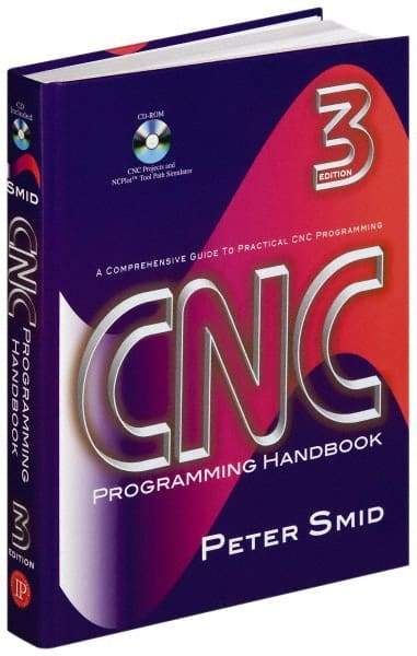 Industrial Press - CNC Programming Handbook Publication with CD-ROM, 3rd Edition - by Peter Smid, Industrial Press, 2007 - Best Tool & Supply