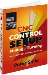 Industrial Press - CNC Control Setup for Milling and Turning Publication, 1st Edition - by Peter Smid, Industrial Press, 2010 - Best Tool & Supply