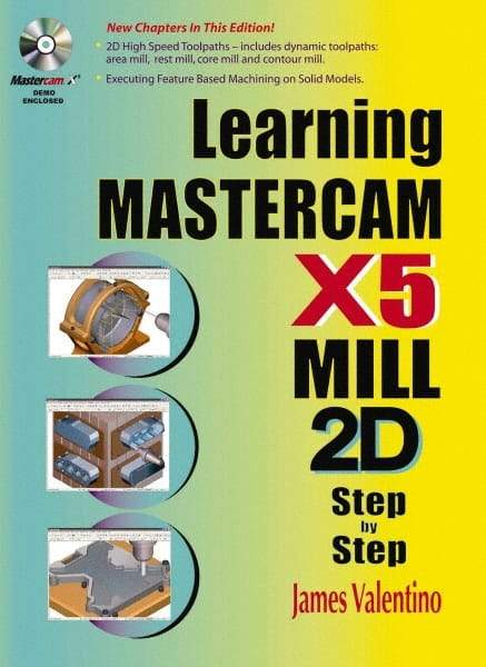 Industrial Press - Learning Mastercam X5 Mill 2D Step by Step Publication with CD-ROM, 1st Edition - by James Valentino & Joseph Goldenberg, Industrial Press, 2010 - Best Tool & Supply