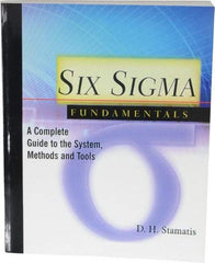 Made in USA - Six Sigma Fundamentals: A Complete Guide to the System, Methods and Tools Publication, 1st Edition - by Dean H. Stamatis, 2003 - Best Tool & Supply