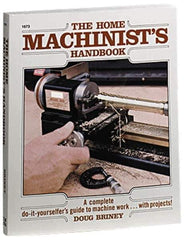 McGraw-Hill - The Home Machinist's Handbook Publication - by Doug Briney, 1984 - Best Tool & Supply