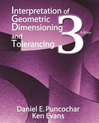 Industrial Press - Interpretation of Geometric Dimensioning & Tolerancing Publication, 3rd Edition - by Daniel Puncochar & Ken Evans, Industrial Press, 2010 - Best Tool & Supply