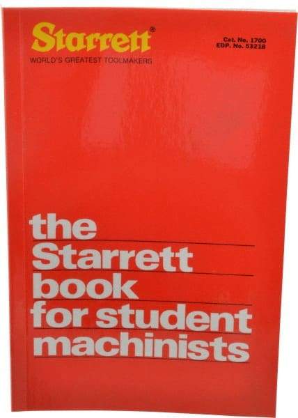 Starrett - The Starrett Book for Student Machinists Publication, 17th Edition - by Edward G. Hoffman, Starrett - Best Tool & Supply