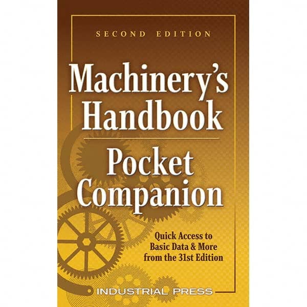 Reference Manuals & Books; Applications: Metalworking; Subcategory: Machinery's Handbook; Publication Type: Reference Book; Author: Pohanish and McCauley; Book Title: Machinery's Handbook Pocket Companion; Edition Of Publication: 31st; Publisher: Industri